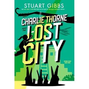 Charlie Thorne and the Lost City -- Stuart Gibbs